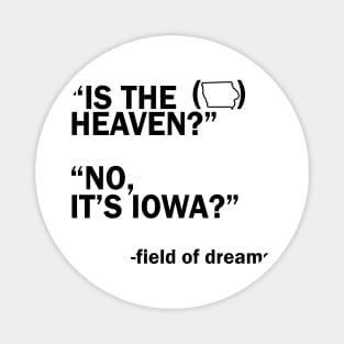 Is This Heaven? No It's Iowa / field of dreams Magnet